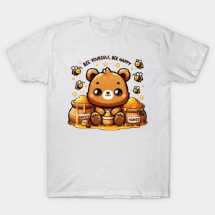 Bee Yourself, Bee Happy - Kawaii Bear with Honey T-Shirt